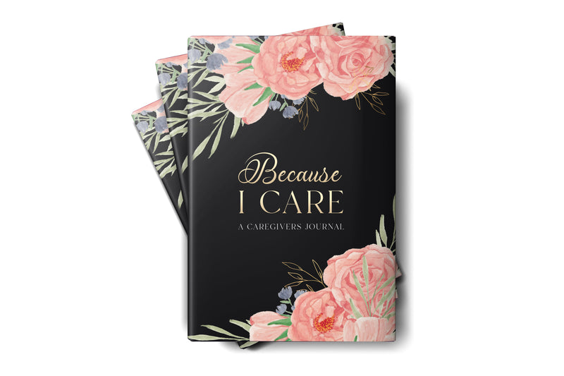 Because I care: A Caregiver's Journal