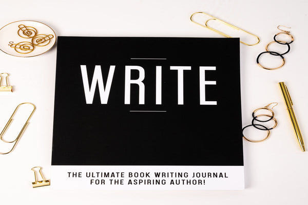 WRITE: The Ultimate Book Writing Journal for the Aspiring Author